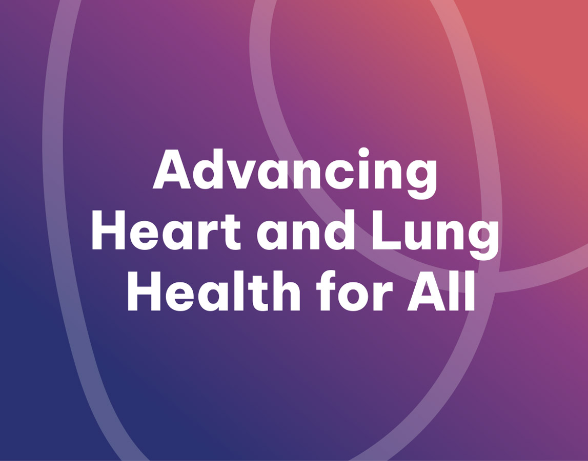 Advancing Heart And Lung Health For All