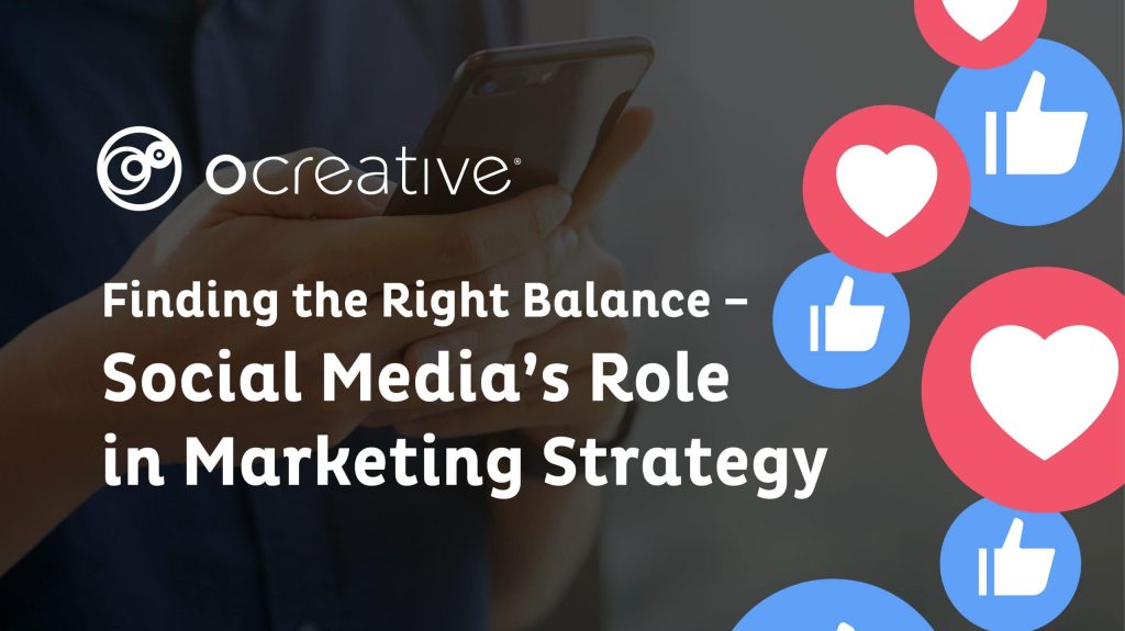 Finding the Right Balance – Social Media’s Role in Marketing Strategy ...